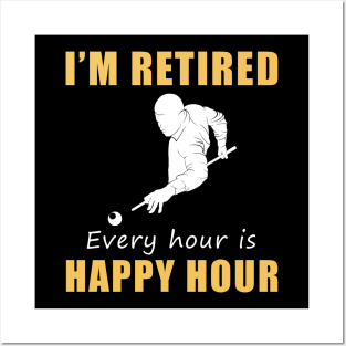 Rack 'Em Up for Retirement Fun! Billiard Tee Shirt Hoodie - I'm Retired, Every Hour is Happy Hour! Posters and Art